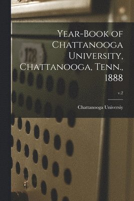 bokomslag Year-book of Chattanooga University, Chattanooga, Tenn., 1888; v.2
