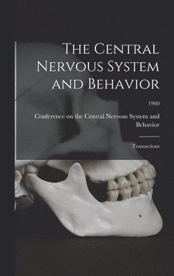 bokomslag The Central Nervous System and Behavior; Transactions; 1960