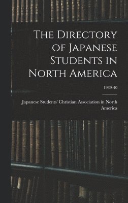 The Directory of Japanese Students in North America; 1939-40 1