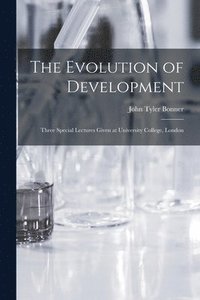 bokomslag The Evolution of Development; Three Special Lectures Given at University College, London