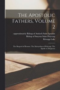 bokomslag The Apostolic Fathers, Volume 2