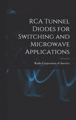 bokomslag RCA Tunnel Diodes for Switching and Microwave Applications