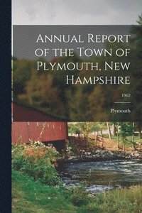 bokomslag Annual Report of the Town of Plymouth, New Hampshire; 1962