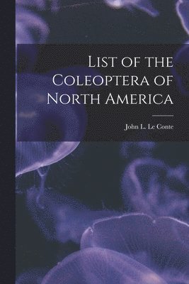 bokomslag List of the Coleoptera of North America [microform]