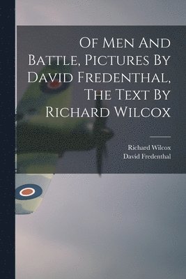 bokomslag Of Men And Battle, Pictures By David Fredenthal, The Text By Richard Wilcox