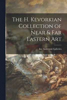 bokomslag The H. Kevorkian Collection of Near & Far Eastern Art