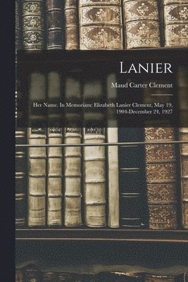bokomslag Lanier; Her Name. In Memoriam