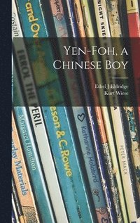 bokomslag Yen-foh, a Chinese Boy