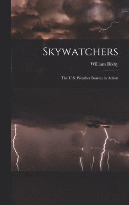 bokomslag Skywatchers; the U.S. Weather Bureau in Action