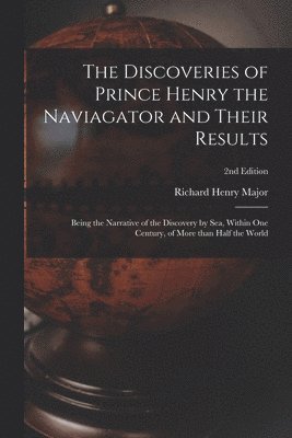 The Discoveries of Prince Henry the Naviagator and Their Results 1