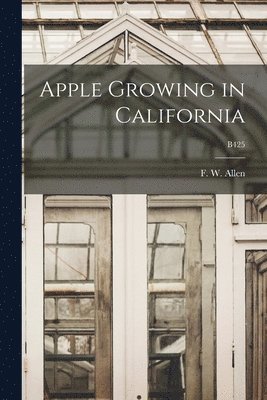 Apple Growing in California; B425 1