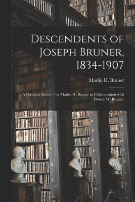 bokomslag Descendents of Joseph Bruner, 1834-1907