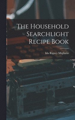 bokomslag The Household Searchlight Recipe Book