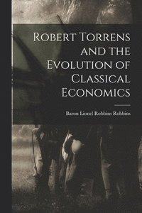 bokomslag Robert Torrens and the Evolution of Classical Economics