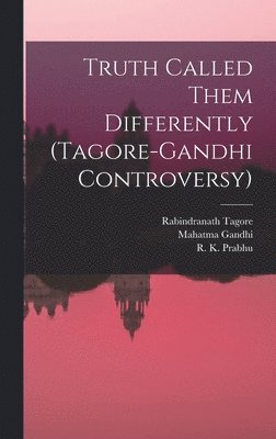 Truth Called Them Differently (Tagore-Gandhi Controversy) 1