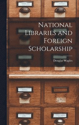 National Libraries and Foreign Scholarship 1