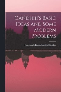 bokomslag Gandhiji's Basic Ideas and Some Modern Problems