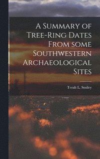 bokomslag A Summary of Tree-ring Dates From Some Southwestern Archaeological Sites