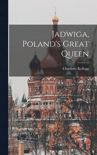 bokomslag Jadwiga, Poland's Great Queen