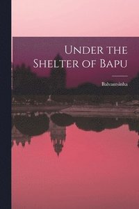 bokomslag Under the Shelter of Bapu