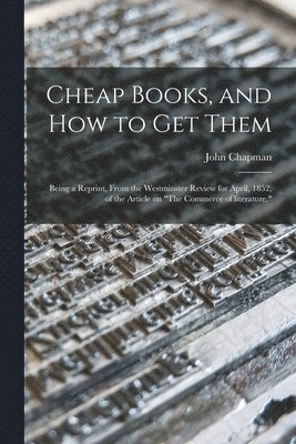John 1822-1894 Chapman, John Chapman - Cheap Books, and How to Get Them, Häftad