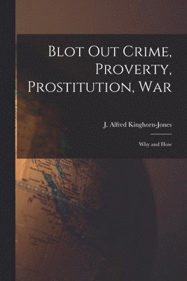 Blot out Crime, Proverty, Prostitution, War 1