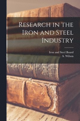 Research in the Iron and Steel Industry 1