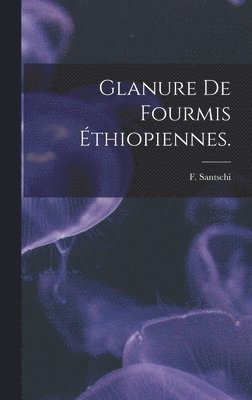 bokomslag Glanure De Fourmis Éthiopiennes.