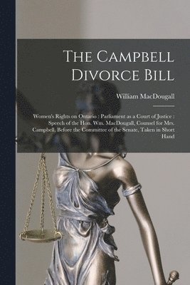 bokomslag The Campbell Divorce Bill [microform]