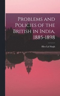 bokomslag Problems and Policies of the British in India, 1885-1898