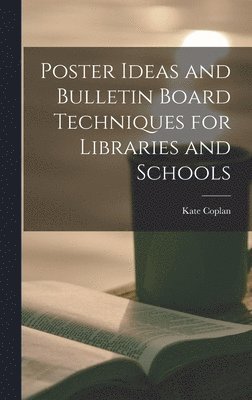 Poster Ideas and Bulletin Board Techniques for Libraries and Schools 1