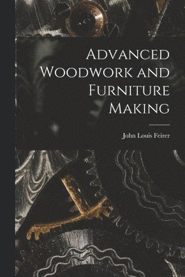 Advanced Woodwork and Furniture Making 1