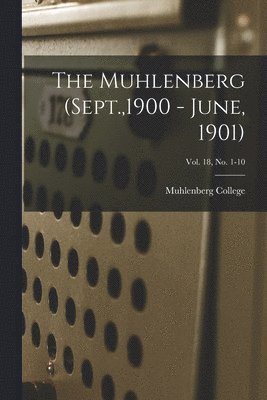 Muhlenberg (Sept.,1900 - June, 1901); Vol. 18, no. 1-10