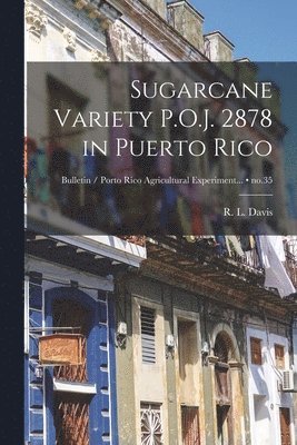 Sugarcane Variety P.O.J. 2878 in Puerto Rico; no.35, Häftad