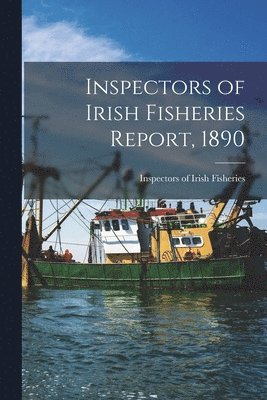 bokomslag Inspectors of Irish Fisheries Report, 1890