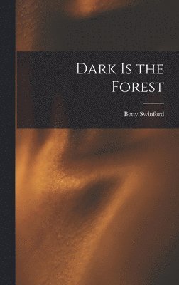bokomslag Dark is the Forest