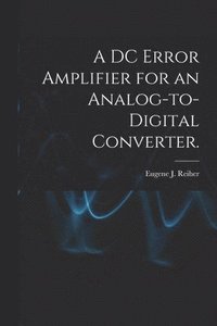 bokomslag A DC Error Amplifier for an Analog-to-digital Converter.