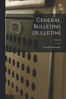 General Bulletins [Bulletin]; 1951-52 1