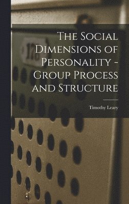 The Social Dimensions of Personality - Group Process and Structure 1