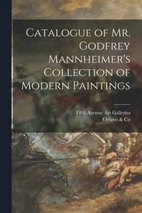 bokomslag Catalogue of Mr. Godfrey Mannheimer's Collection of Modern Paintings