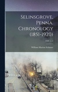 bokomslag Selinsgrove, Penna. Chronology (1851-1920); 1929 v. 2