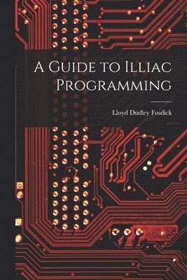 bokomslag A Guide to Illiac Programming