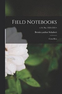 bokomslag Field Notebooks: Costa Rica; v.14. No. 1323-1331+