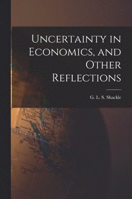 bokomslag Uncertainty in Economics, and Other Reflections