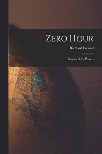 bokomslag Zero Hour; Policies of the Powers