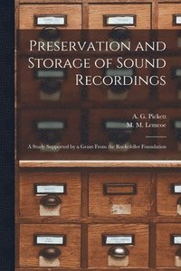 bokomslag Preservation and Storage of Sound Recordings: a Study Supported by a Grant From the Rockefeller Foundation
