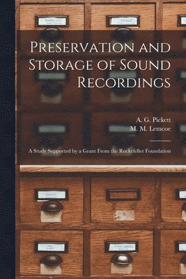 Preservation and Storage of Sound Recordings: a Study Supported by a Grant From the Rockefeller Foundation 1