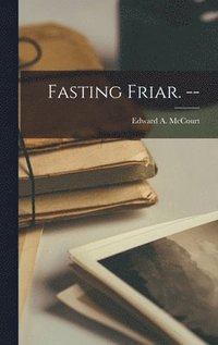 bokomslag Fasting Friar. --