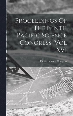 bokomslag Proceedings Of The Ninth Pacific Science Congress Vol XVI