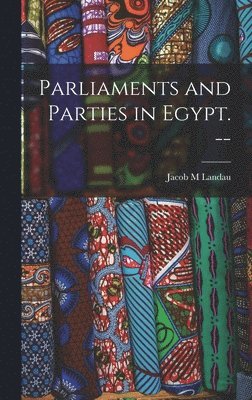 Parliaments and Parties in Egypt. -- 1